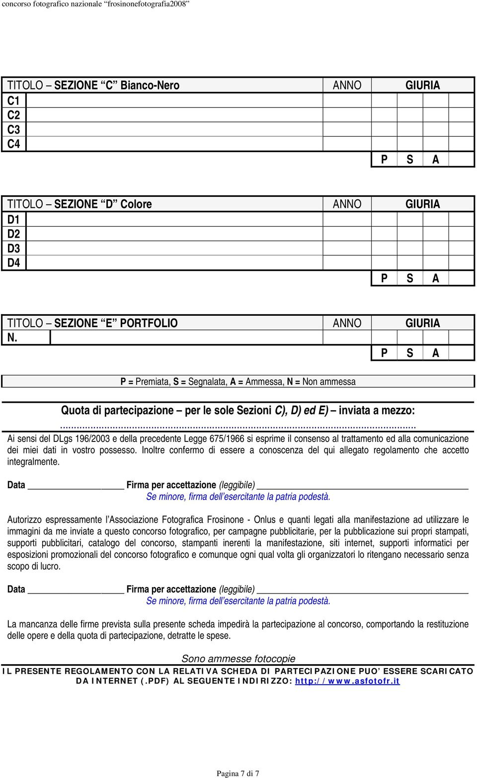 .. Ai sensi del DLgs 196/2003 e della precedente Legge 675/1966 si esprime il consenso al trattamento ed alla comunicazione dei miei dati in vostro possesso.