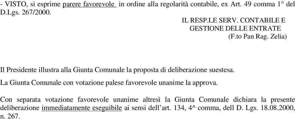 Zelia) Il Presidente illustra alla Giunta Comunale la proposta di deliberazione suestesa.