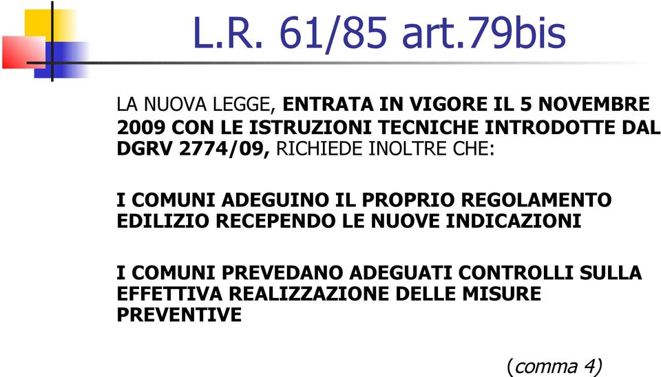 TECNICHE INTRODOTTE DAL DGRV 2774/09, RICHIEDE INOLTRE CHE: I COMUNI ADEGUINO IL