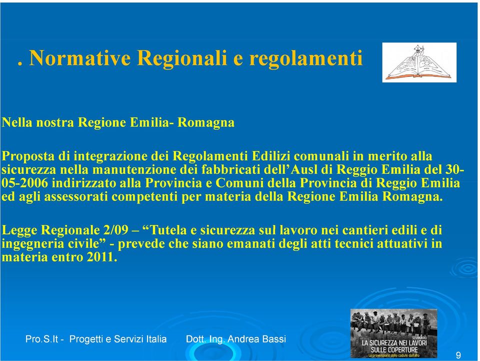 della Provincia di Reggio Emilia ed agli assessorati competenti per materia della Regione Emilia Romagna.
