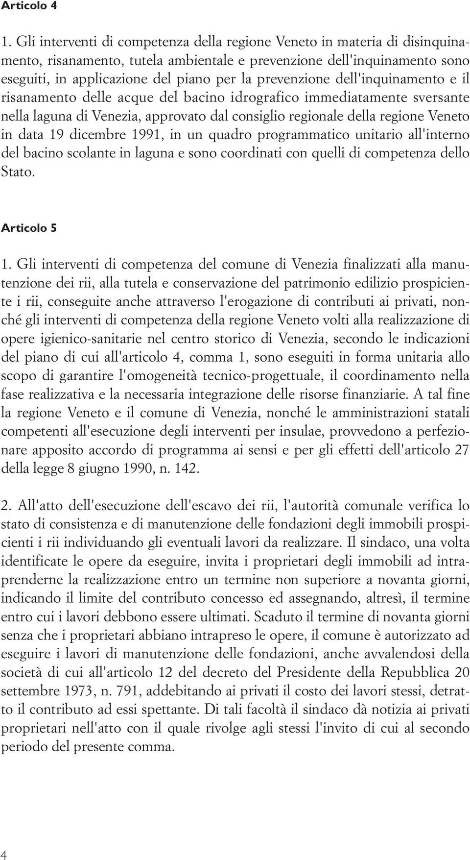 prevenzione dell'inquinamento e il risanamento delle acque del bacino idrografico immediatamente sversante nella laguna di Venezia, approvato dal consiglio regionale della regione Veneto in data 19