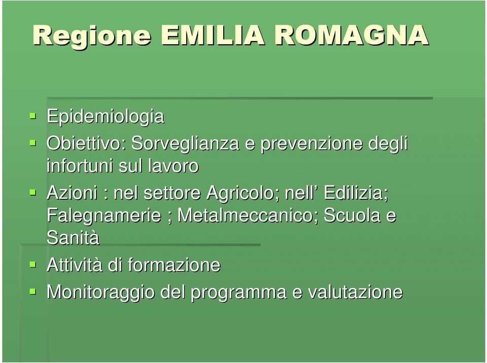 Agricolo; nell Edilizia; Falegnamerie ; Metalmeccanico; Scuola e