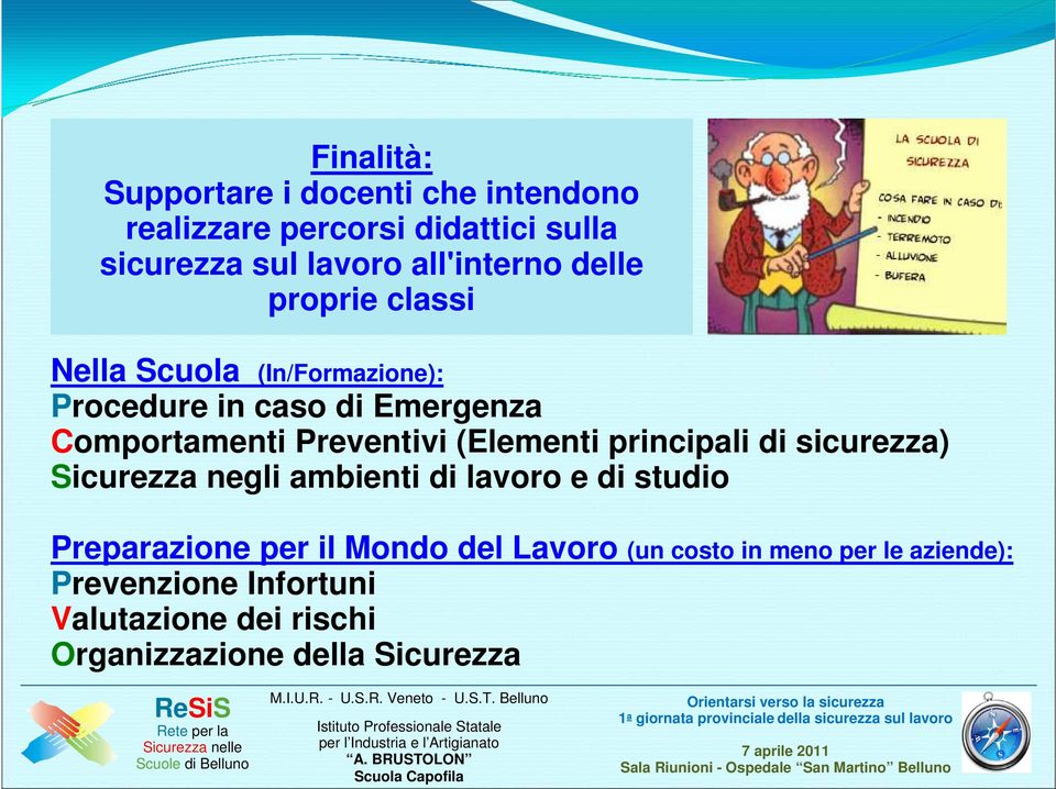 Preventivi (Elementi principali di sicurezza) Sicurezza negli ambienti di lavoro e di studio Preparazione per il