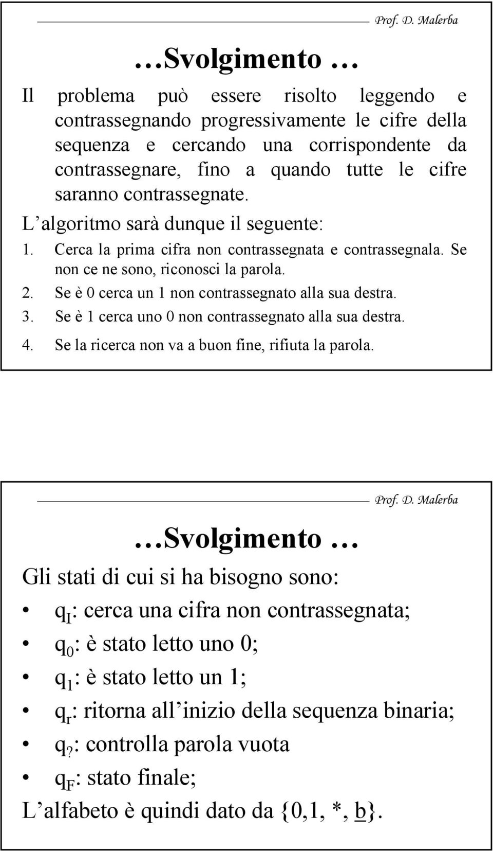 Se è cerca un non contrassegnato alla sua destra. 3. Se è cerca uno non contrassegnato alla sua destra. 4. Se la ricerca non va a buon fine, rifiuta la parola.