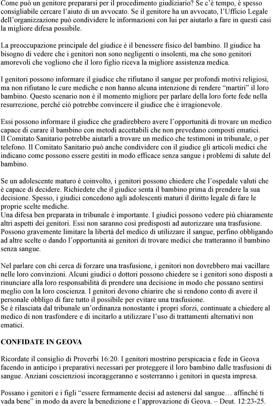 La preoccupazione principale del giudice è il benessere fisico del bambino.