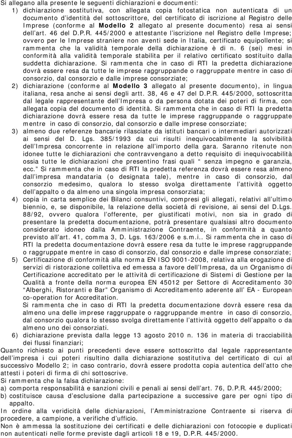 gistro delle Imprese (conforme al Modello 2 allegato al presente documento) resa ai sensi dell art. 46 del D.P.R.