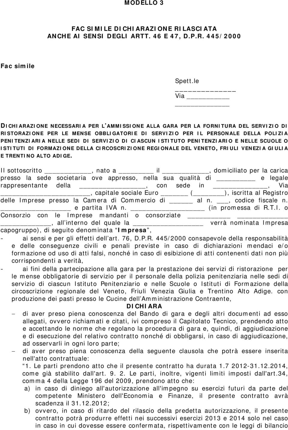 DI SERVIZIO DI CIASCUN ISTITUTO PENITENZIARIO E NELLE SCUOLE O ISTITUTI DI FORMAZIONE DELLA CIRCOSCRIZIONE REGIONALE DEL VENETO, FRIULI VENEZIA GIULIA E TRENTINO ALTO ADIGE.