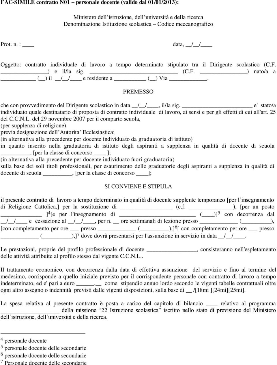 PREMESSO che con provvedimento del Dirigente scolastico in data / /, il/la sig.