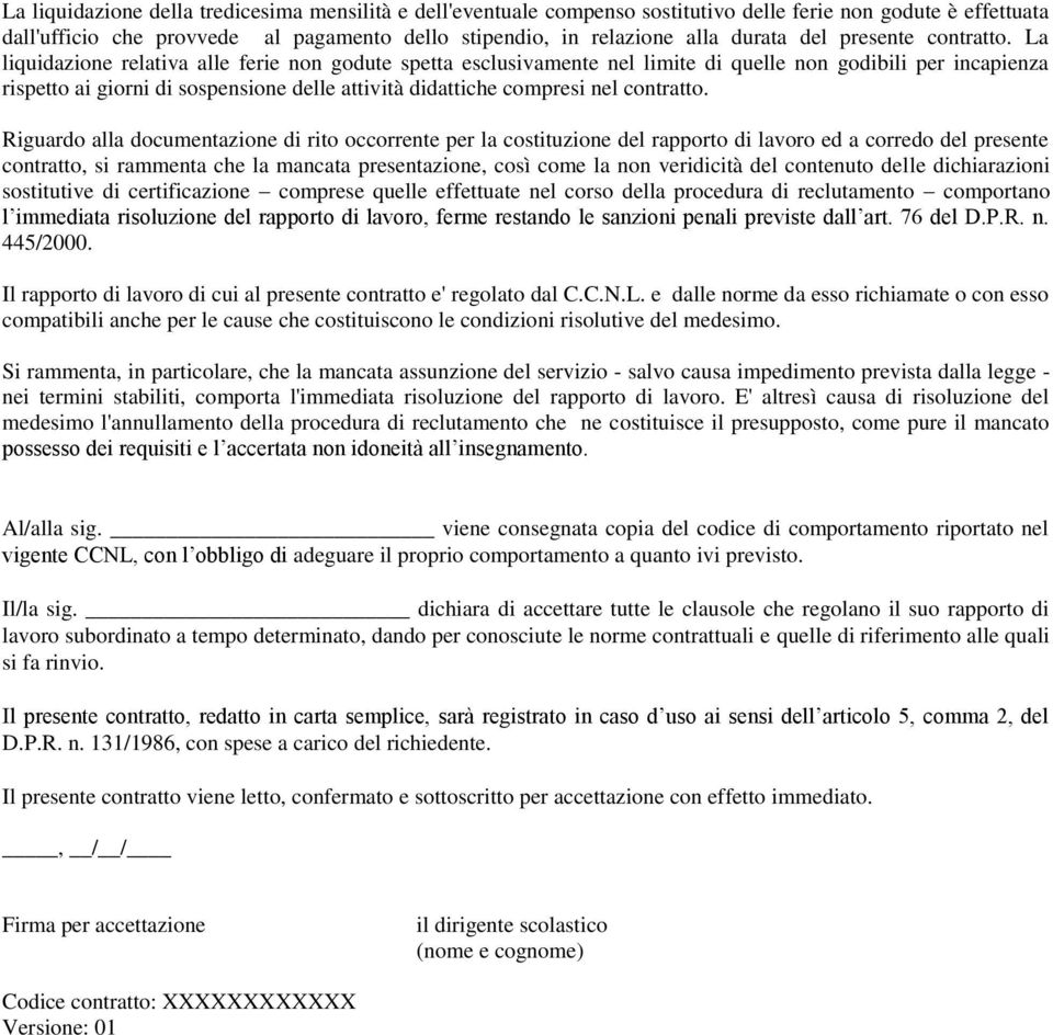 La liquidazione relativa alle ferie non godute spetta esclusivamente nel limite di quelle non godibili per incapienza rispetto ai giorni di sospensione delle attività didattiche compresi nel