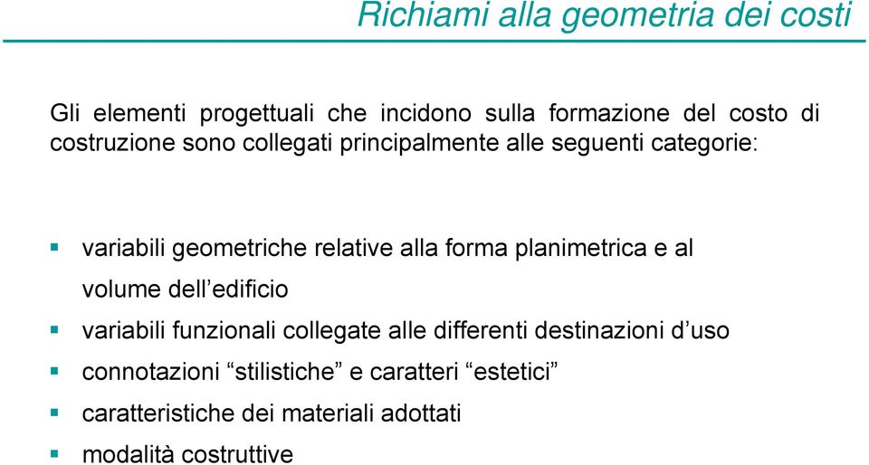 forma planimetrica e al volume dell edificio variabili funzionali collegate alle differenti destinazioni