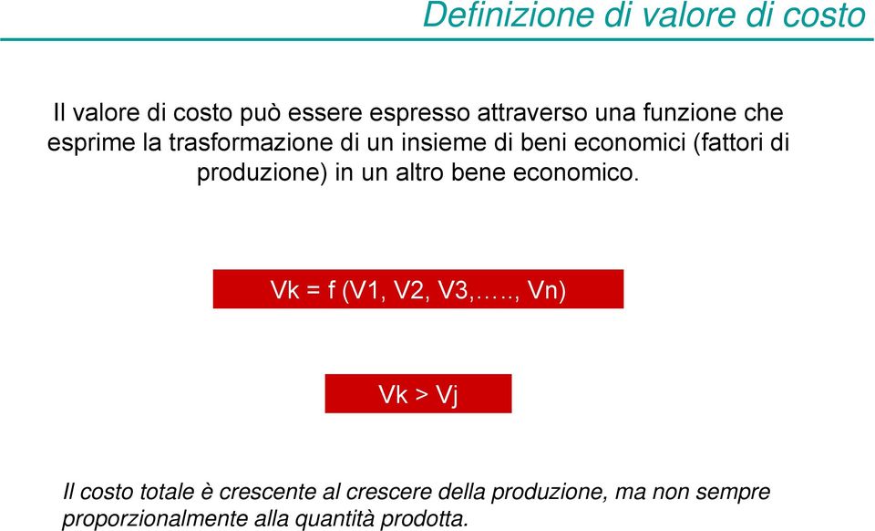 produzione) in un altro bene economico. Vk = f (V1, V2, V3,.