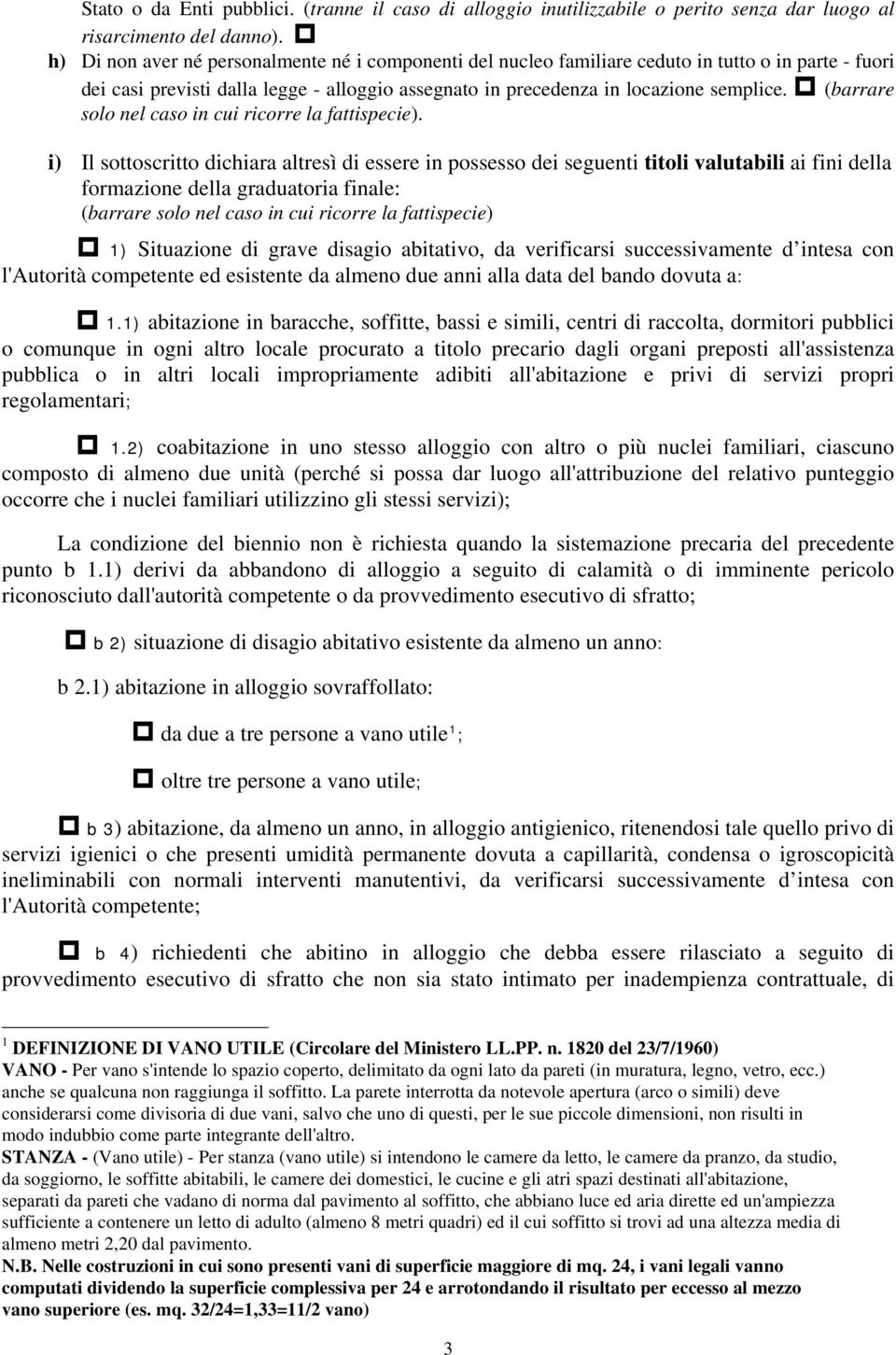 (barrare solo nel caso in cui ricorre la fattispecie).