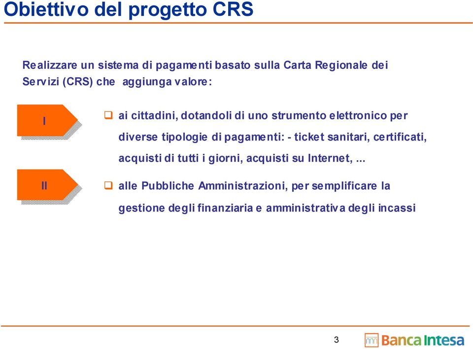 di pagamenti: - ticket sanitari, certificati, acquisti di tutti i giorni, acquisti su Internet,.