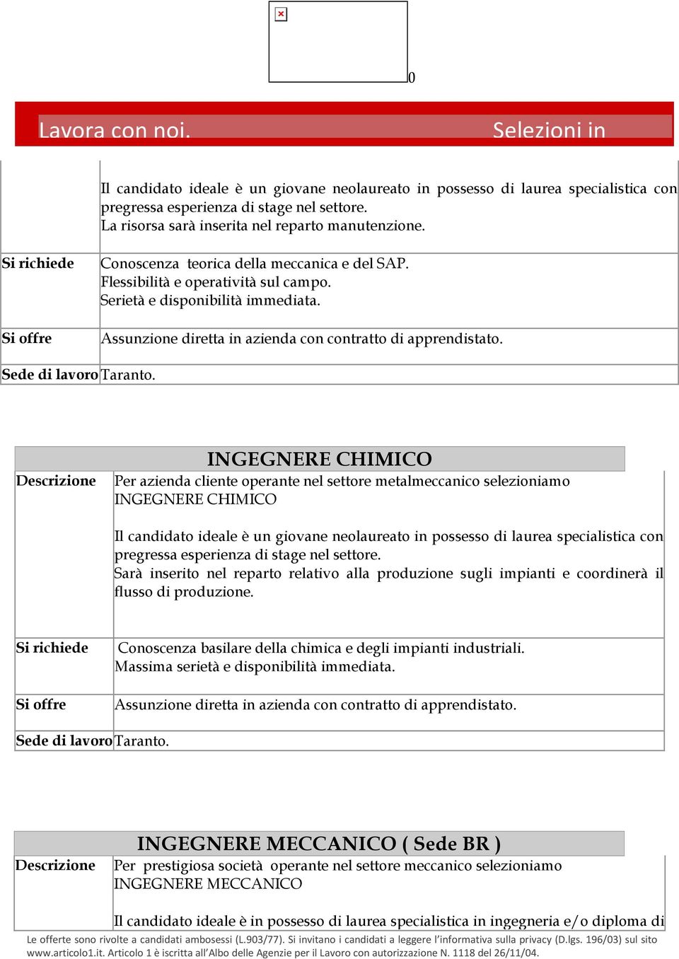 INGEGNERE CHIMICO Per azienda cliente operante nel settore metalmeccanico selezioniamo INGEGNERE CHIMICO Il candidato ideale è un giovane neolaureato in possesso di laurea specialistica con pregressa