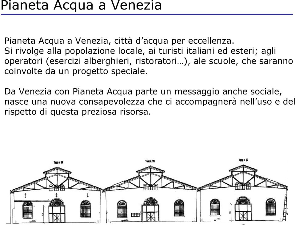 ristoratori ), ale scuole, che saranno coinvolte da un progetto speciale.