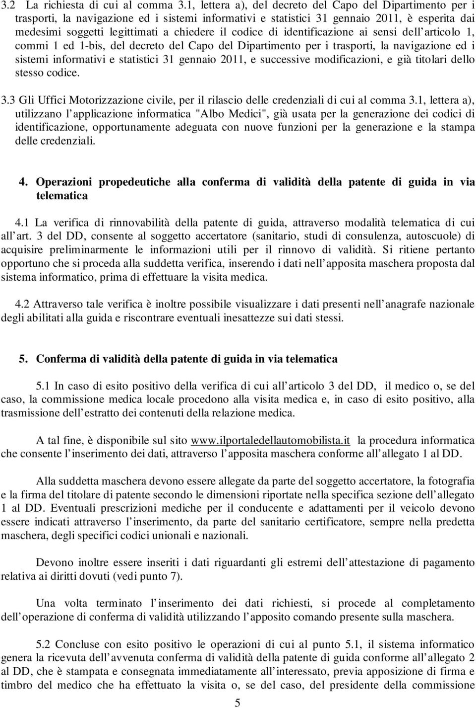 codice di identificazione ai sensi dell articolo 1, commi 1 ed 1-bis, del decreto del Capo del Dipartimento per i trasporti, la navigazione ed i sistemi informativi e statistici 31 gennaio 2011, e