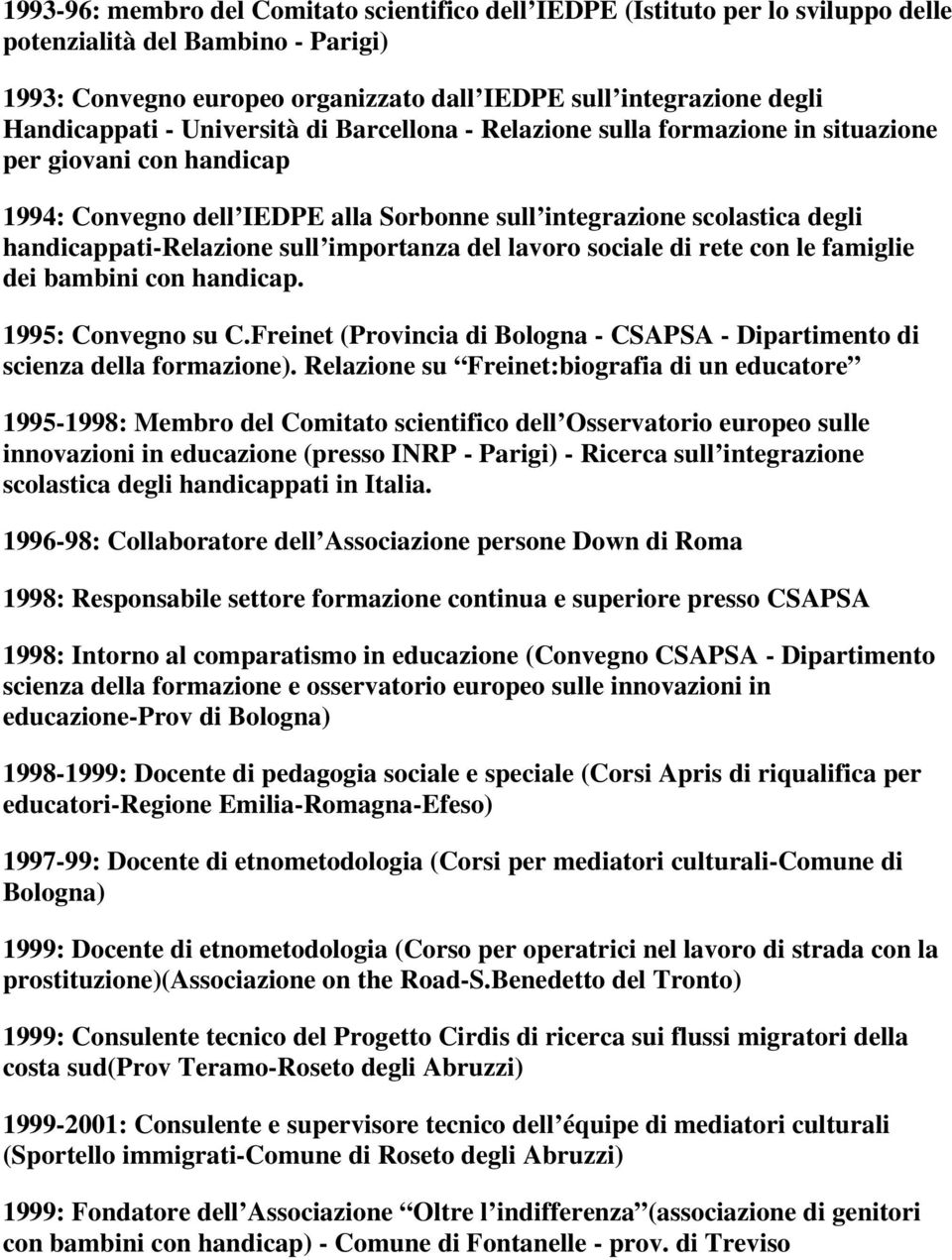 handicappati-relazione sull importanza del lavoro sociale di rete con le famiglie dei bambini con handicap. 1995: Convegno su C.