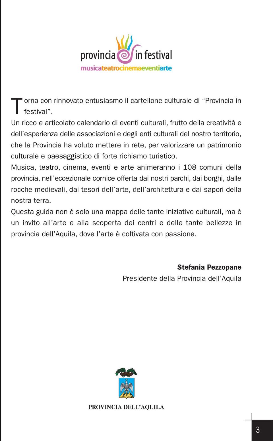 per valorizzare un patrimonio culturale e paesaggistico di forte richiamo turistico.