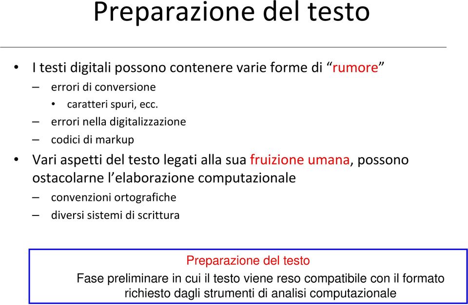 ostacolarne l elaborazione computazionale convenzioni ortografiche diversi sistemi di scrittura Preparazione del testo