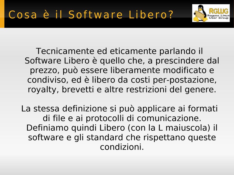 modificato e condiviso, ed è libero da costi per-postazione, royalty, brevetti e altre restrizioni del genere.