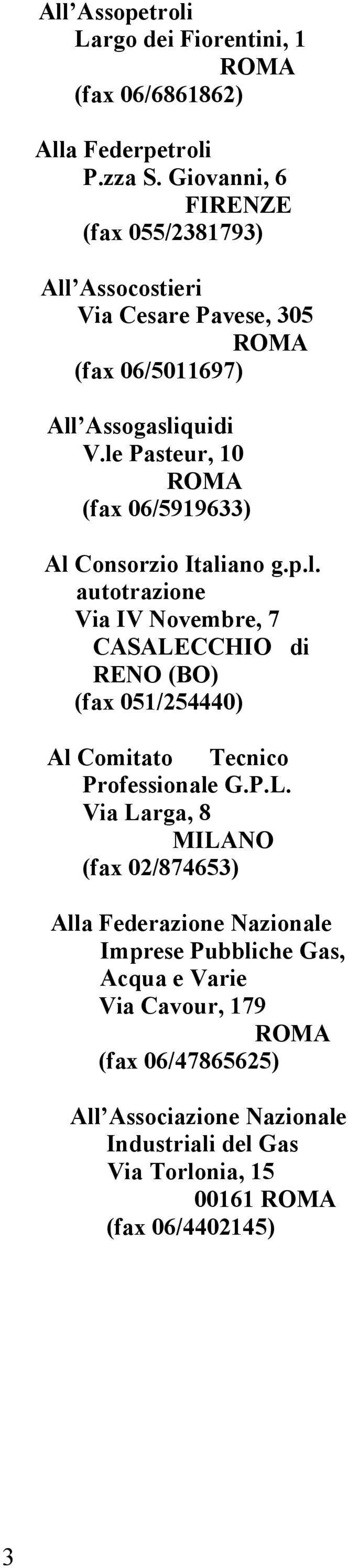 le Pasteur, 10 (fax 06/5919633) Al Consorzio Italiano g.p.l. autotrazione Via IV Novembre, 7 CASALECCHIO di RENO (BO) (fax 051/254440) Al Comitato Tecnico Professionale G.