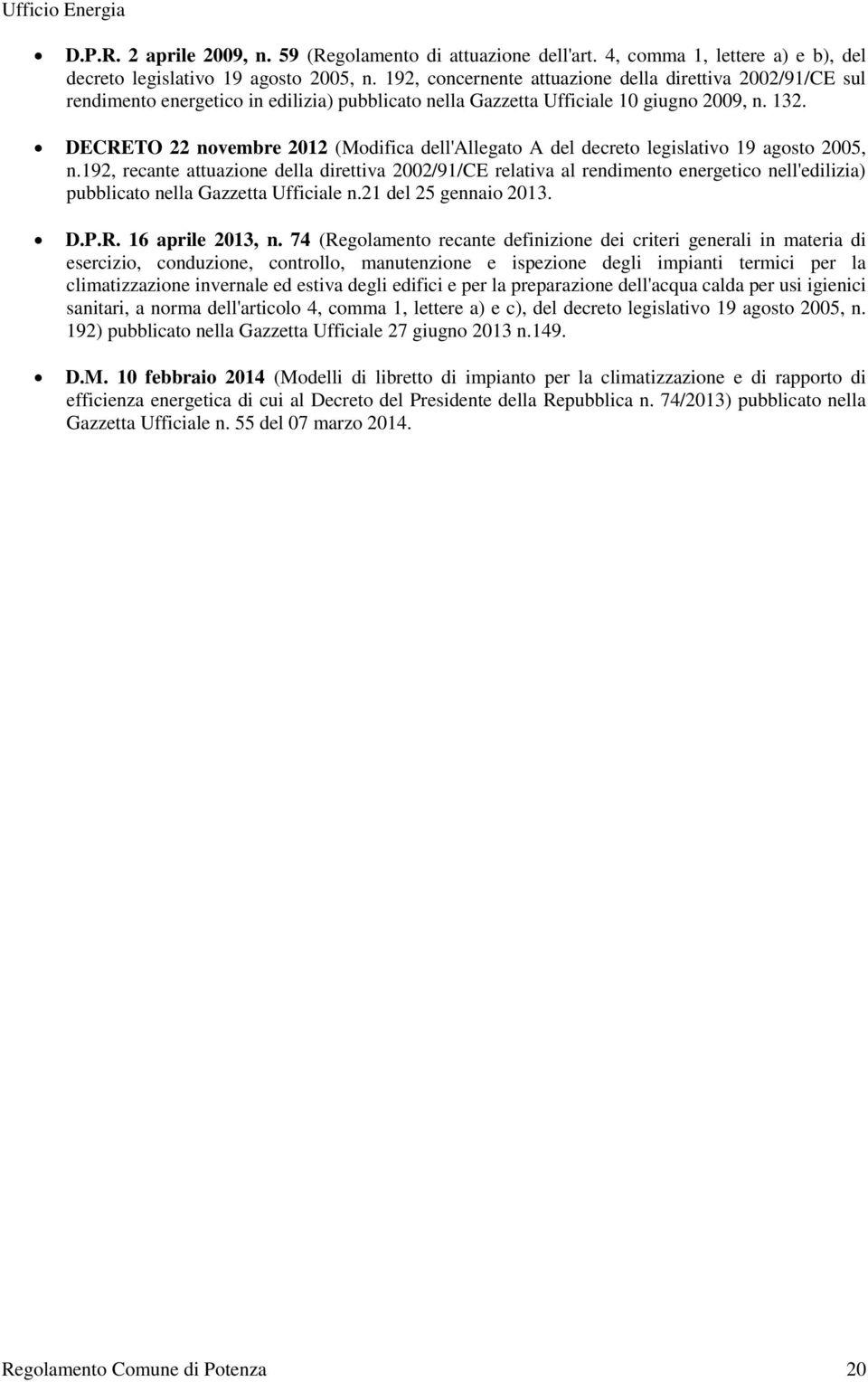 DECRETO 22 novembre 2012 (Modifica dell'allegato A del decreto legislativo 19 agosto 2005, n.