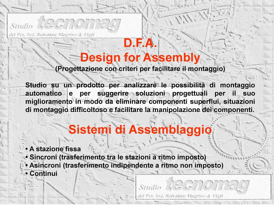 di montaggio automatico e per suggerire soluzioni progettuali per il suo miglioramento in modo da eliminare componenti