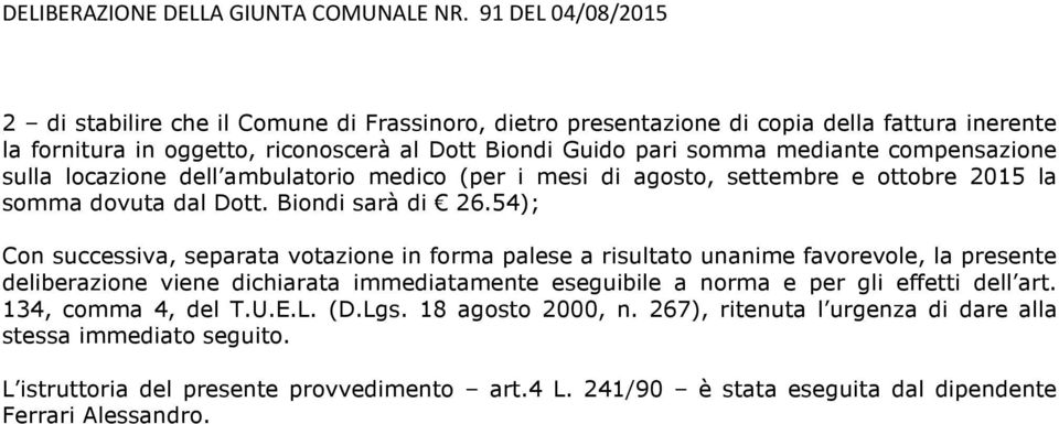 compensazione sulla locazione dell ambulatorio medico (per i mesi di agosto, settembre e ottobre 2015 la somma dovuta dal Dott. Biondi sarà di 26.