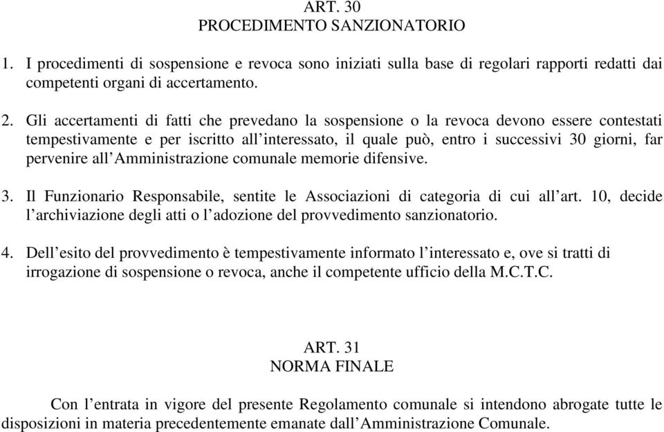 all Amministrazione comunale memorie difensive. 3. Il Funzionario Responsabile, sentite le Associazioni di categoria di cui all art.