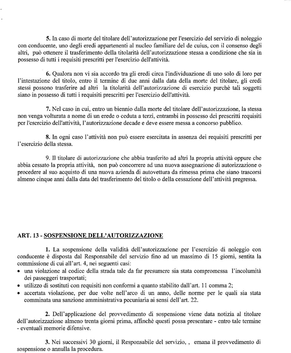 Qualora non vi sia accordo tra gli eredi circa l'individuazione di uno solo di loro per l'intestazione del titolo, entro il termine di due anni dalla data della morte del titolare, gli eredi stessi