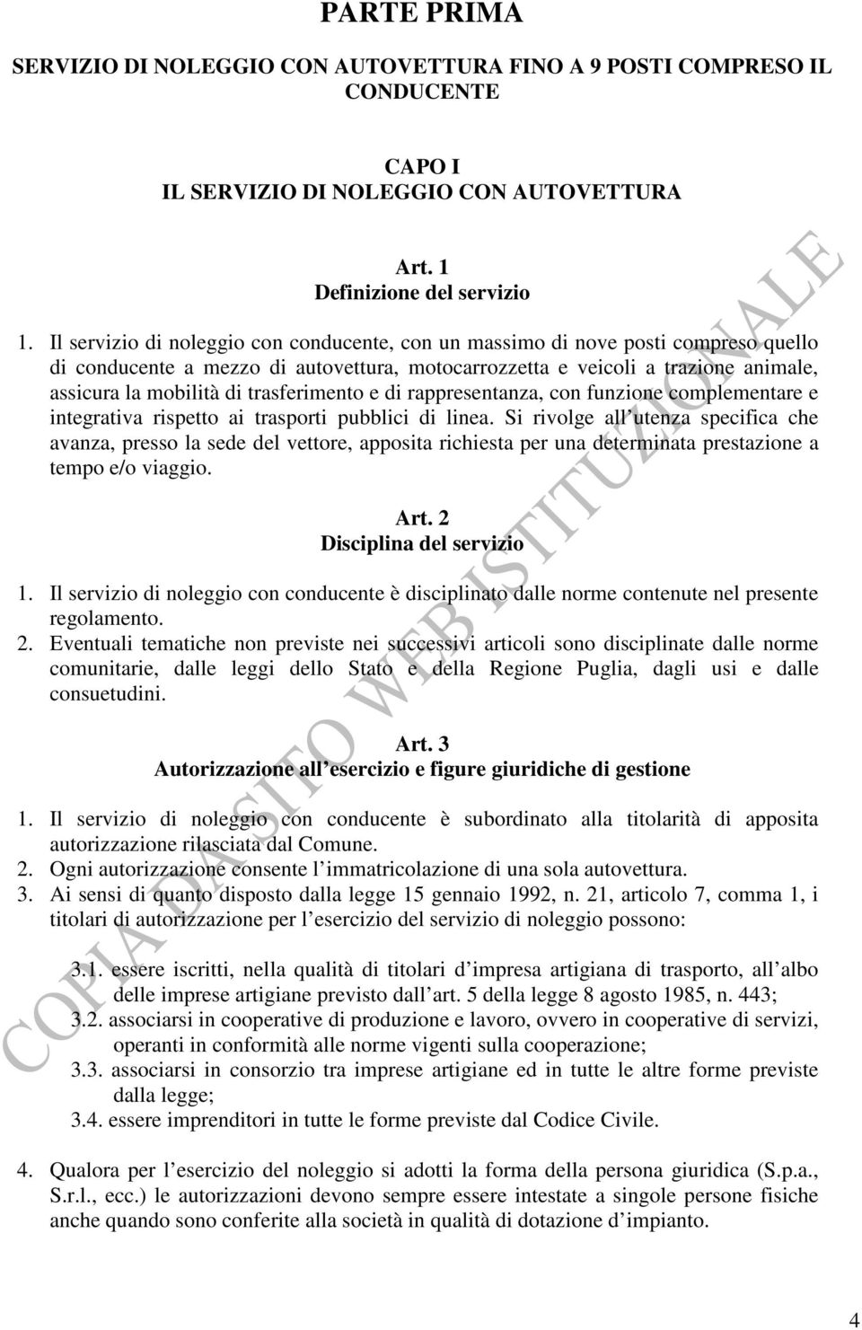 trasferimento e di rappresentanza, con funzione complementare e integrativa rispetto ai trasporti pubblici di linea.