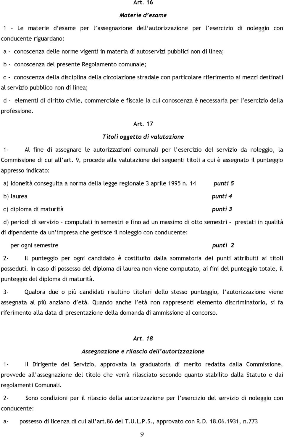 pubblico non di linea; d - elementi di diritto civile, commerciale e fiscale la cui conoscenza è necessaria per l esercizio della professione. Art.