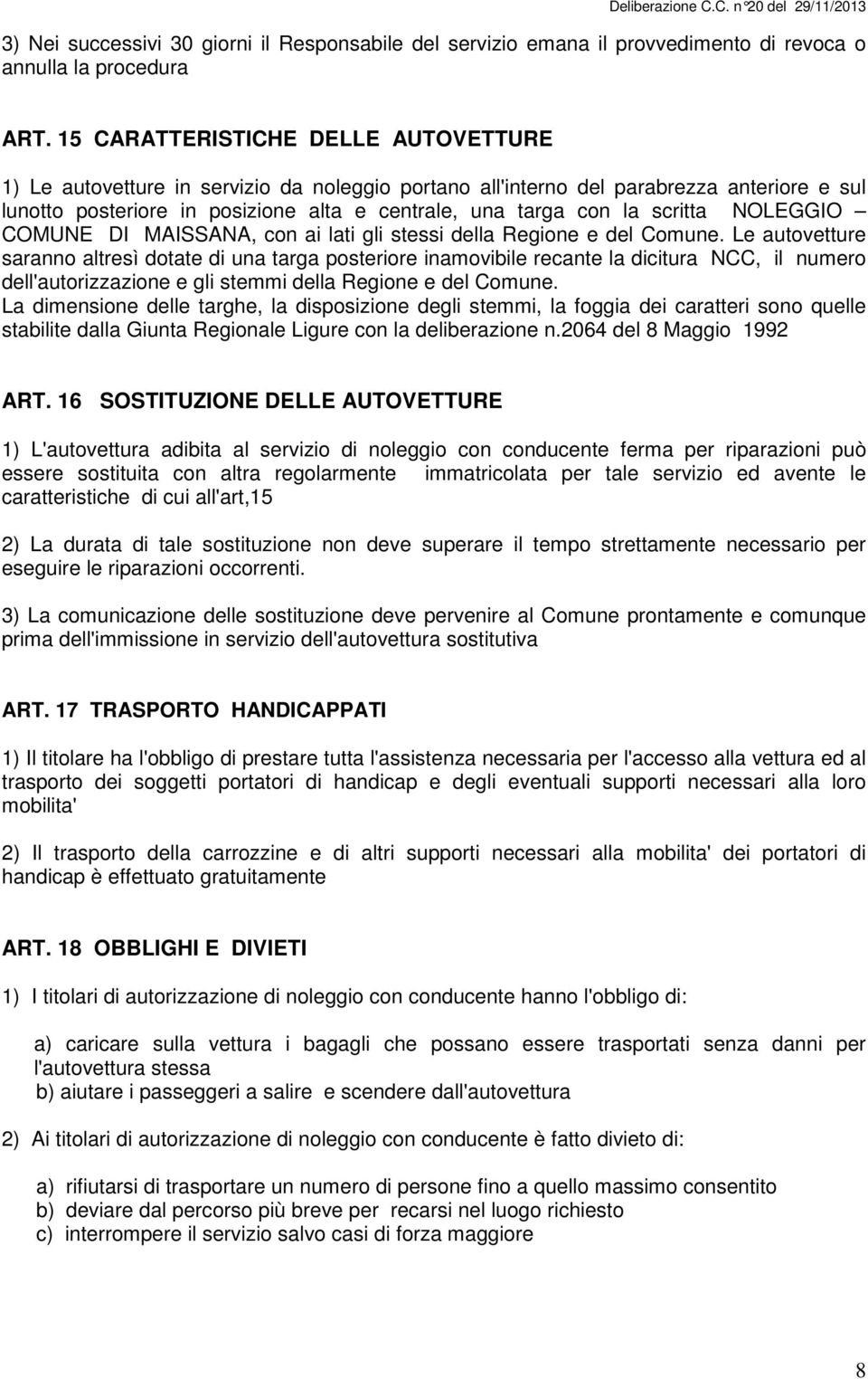 scritta NOLEGGIO COMUNE DI MAISSANA, con ai lati gli stessi della Regione e del Comune.