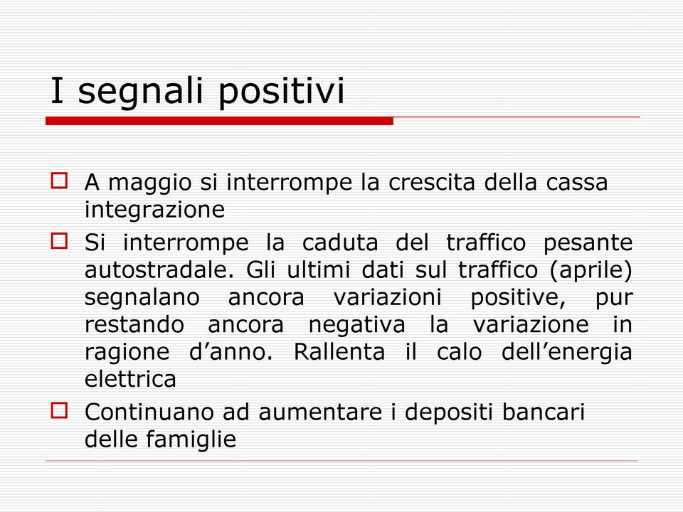 Gli ultimi dati sul traffico (aprile) segnalano ancora variazioni positive, pur restando