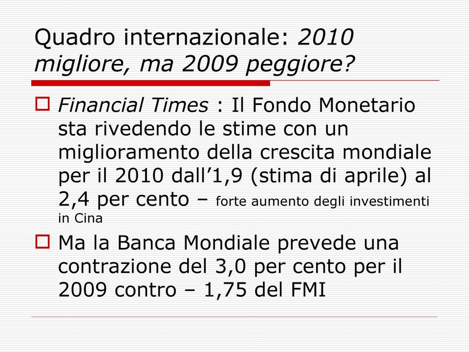 crescita mondiale per il 2010 dall 1,9 (stima di aprile) al 2,4 per cento forte aumento