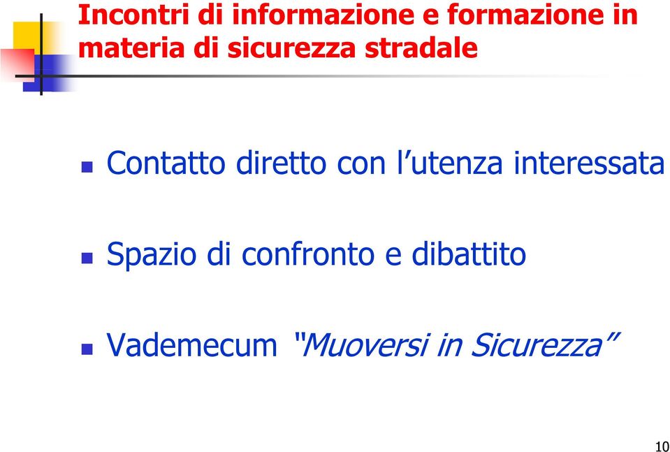 diretto con l utenza interessata Spazio di