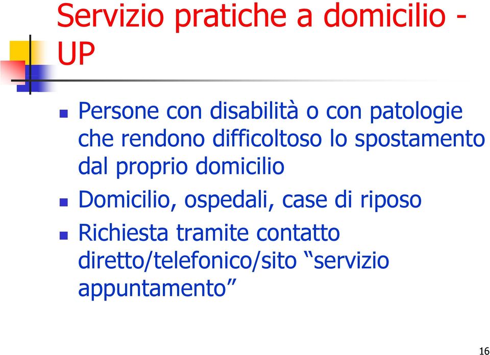 proprio domicilio Domicilio, ospedali, case di riposo