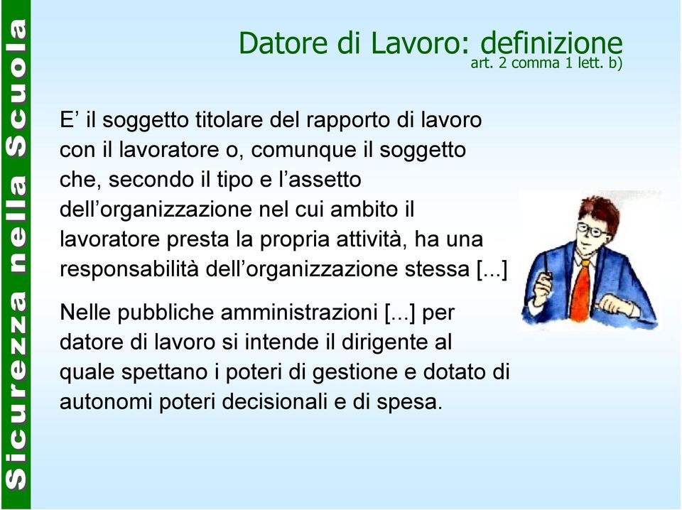 assetto dell organizzazione nel cui ambito il lavoratore presta la propria attività, ha una responsabilità dell