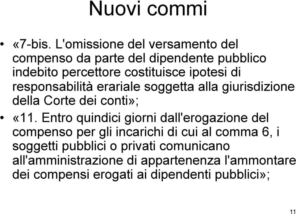 ipotesi di responsabilità erariale soggetta alla giurisdizione della Corte dei conti»; «11.