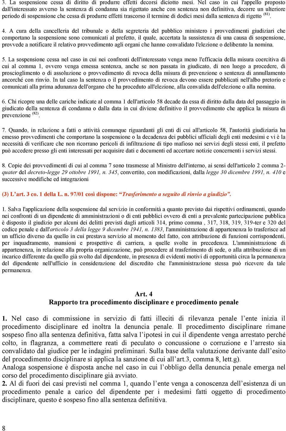 effetti trascorso il termine di dodici mesi dalla sentenza di rigetto (81). 4.