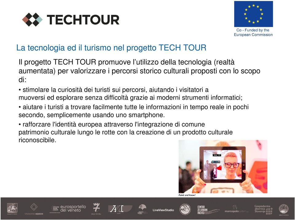 grazie ai moderni strumenti informatici; aiutare i turisti a trovare facilmente tutte le informazioni in tempo reale in pochi secondo, semplicemente usando uno