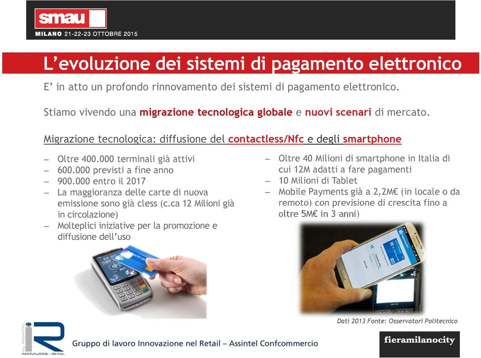 000 previsti a fine anno 900.000 entro il 2017 La maggioranza delle carte di nuova emissione sono già cless (c.