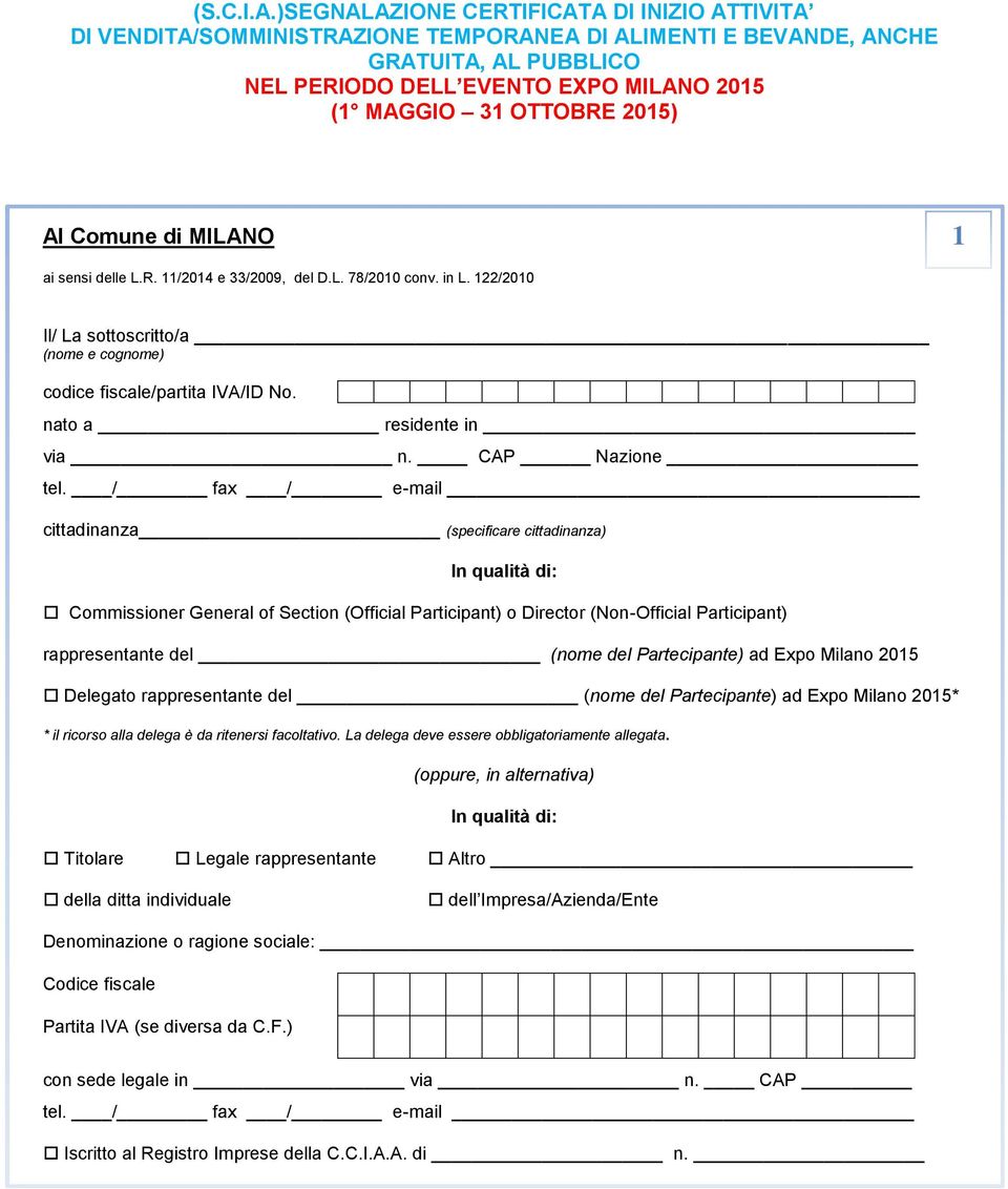 2015) Al Comune di MILANO 1 ai sensi delle L.R. 11/2014 e 33/2009, del D.L. 78/2010 conv. in L. 122/2010 Il/ La sottoscritto/a (nome e cognome) codice fiscale/partita IVA/ID No.