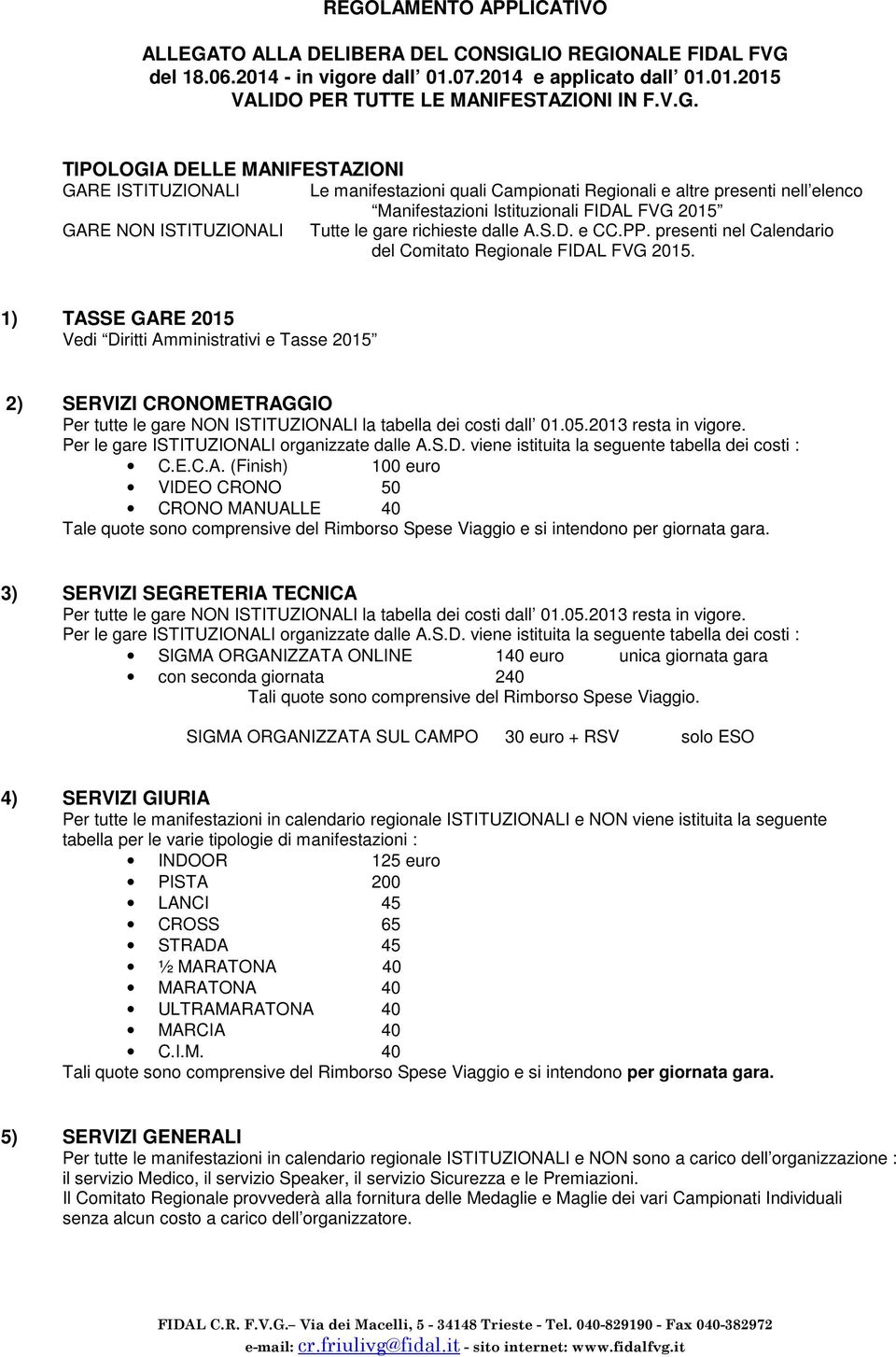 gare richieste dalle A.S.D. e CC.PP. presenti nel Calendario del Comitato Regionale FIDAL FVG 2015.