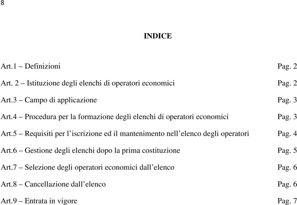 5 Requisiti per l iscrizione ed il mantenimento nell elenco degli operatori Pag. 4 Art.