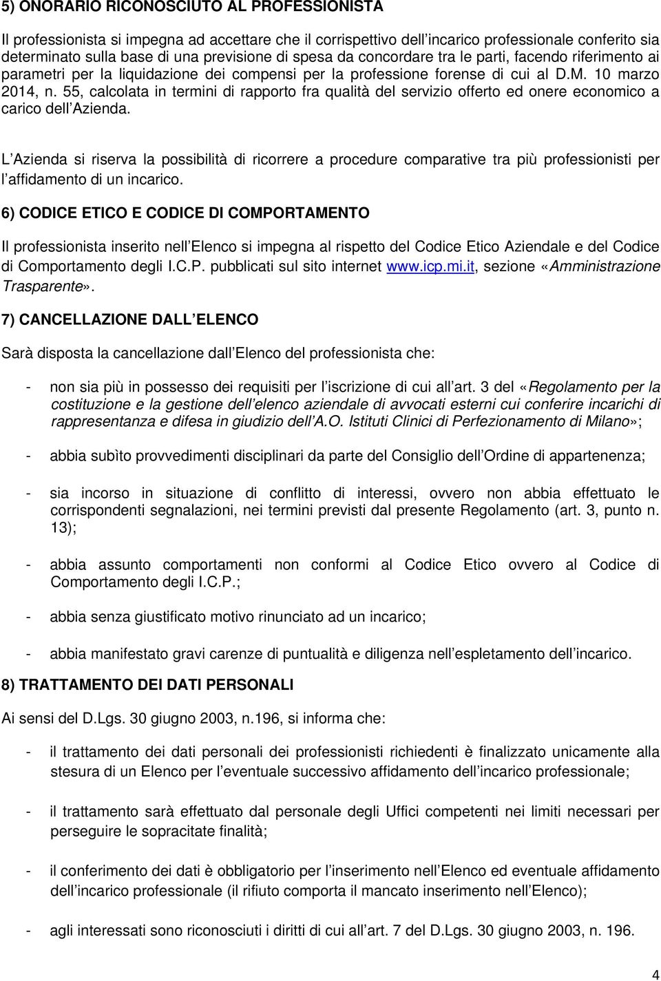 55, calcolata in termini di rapporto fra qualità del servizio offerto ed onere economico a carico dell Azienda.