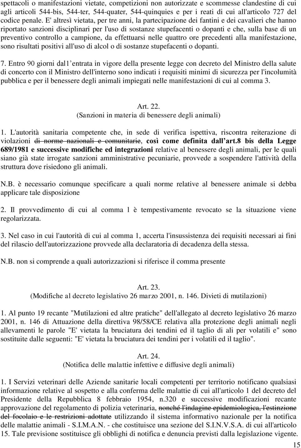 campine, da effettuarsi nelle quattr re precedenti alla manifestazine, sn risultati psitivi all'us di alcl di sstanze stupefacenti dpanti. 7.