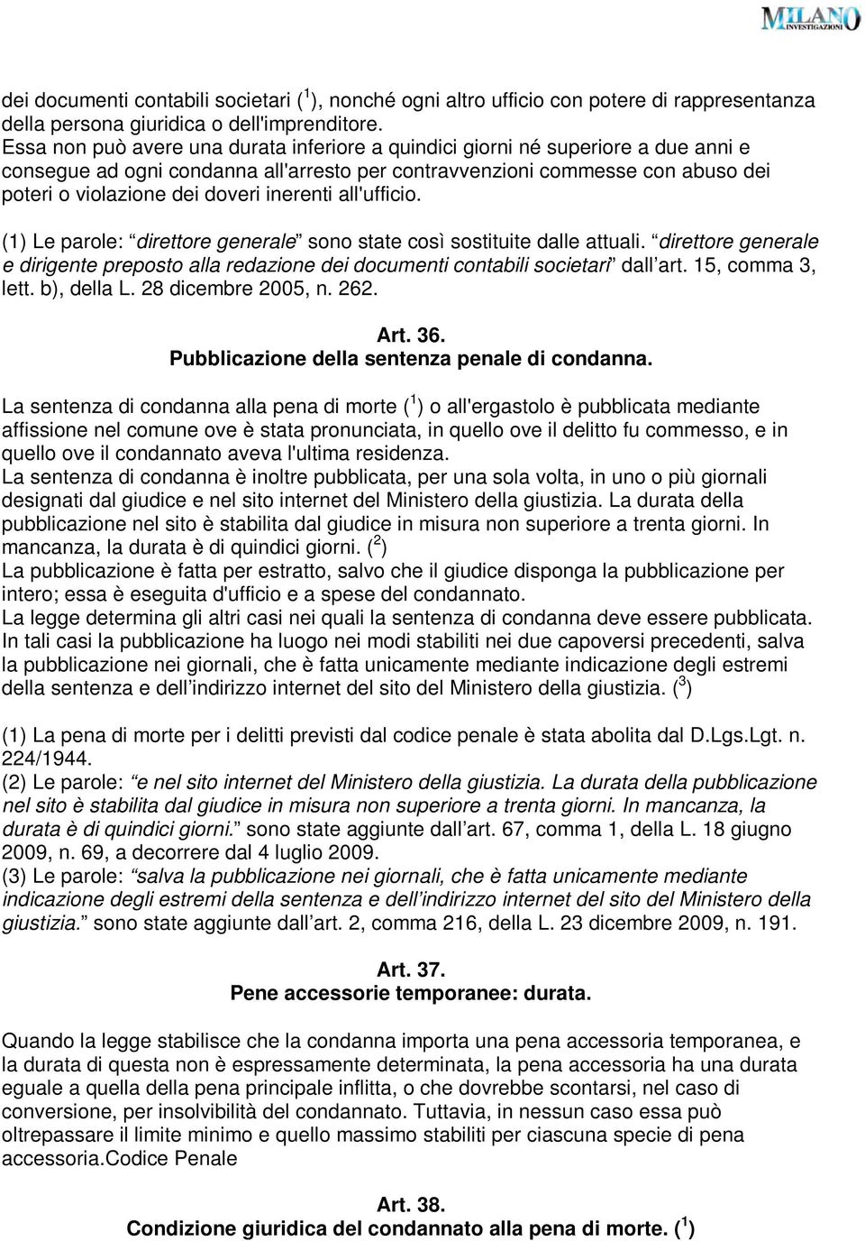 inerenti all'ufficio. (1) Le parole: direttore generale sono state così sostituite dalle attuali. direttore generale e dirigente preposto alla redazione dei documenti contabili societari dall art.