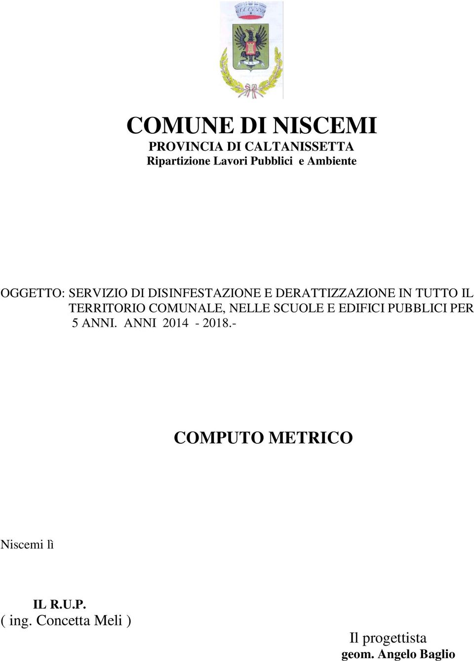 TERRITORIO COMUNALE, NELLE SCUOLE E EDIFICI PUBBLICI PER 5 ANNI. ANNI 2014-2018.