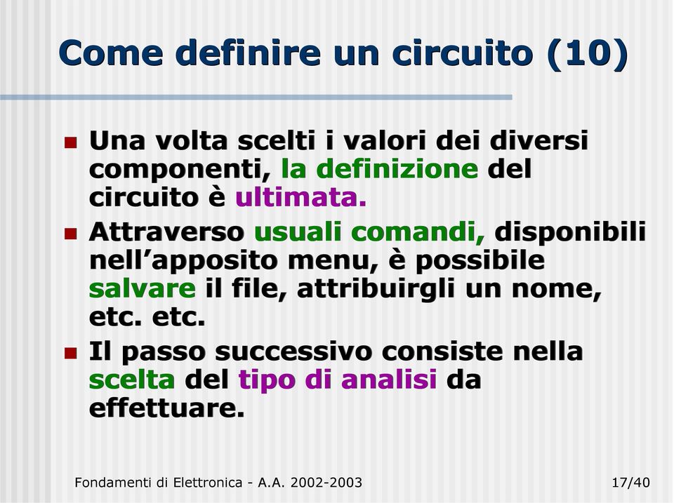 Attraverso usuali comandi, disponibili nell apposito menu, è possibile salvare il file,